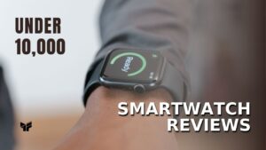 Read more about the article Top 9 Best Smartwatch Under 10,000 Rs. In India | 2022