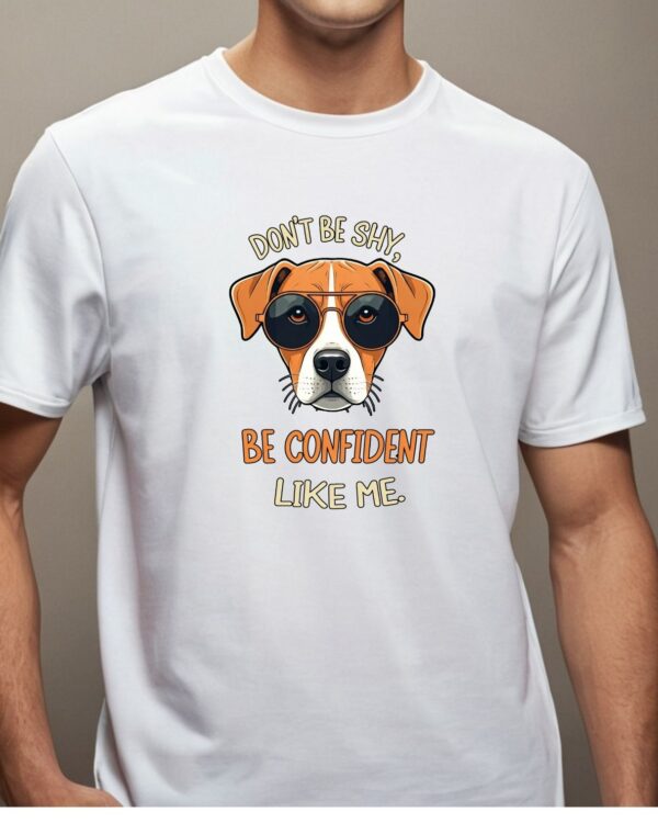 DON'T BE SHY BE CONFIDENT T-Shirt - Image 2