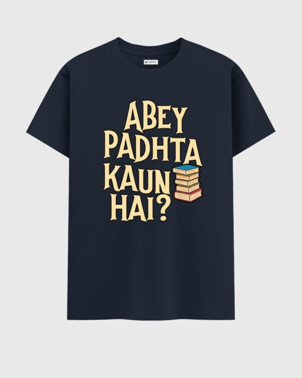 ABEY PADHTA KAUN HAI? T-Shirt - Image 5