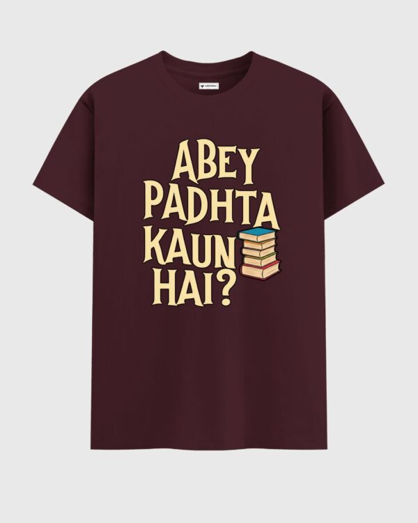 ABEY PADHTA KAUN HAI? T-Shirt - Image 2